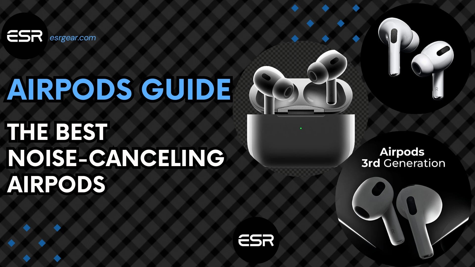 AirPods Guide: Which noise-cancelling AirPods are the best?